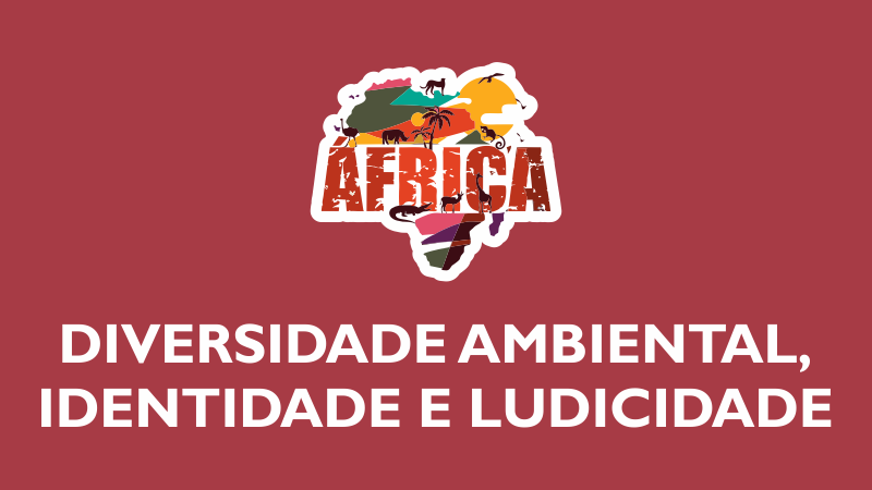 Africa: Diversidade Ambiental, Identidade e Ludicidade